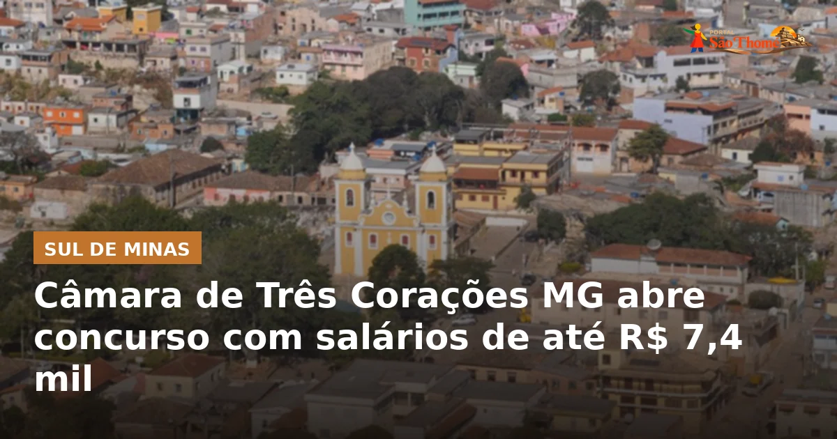 Câmara de Três Corações MG abre concurso com salários de até R$ 7,4 mil