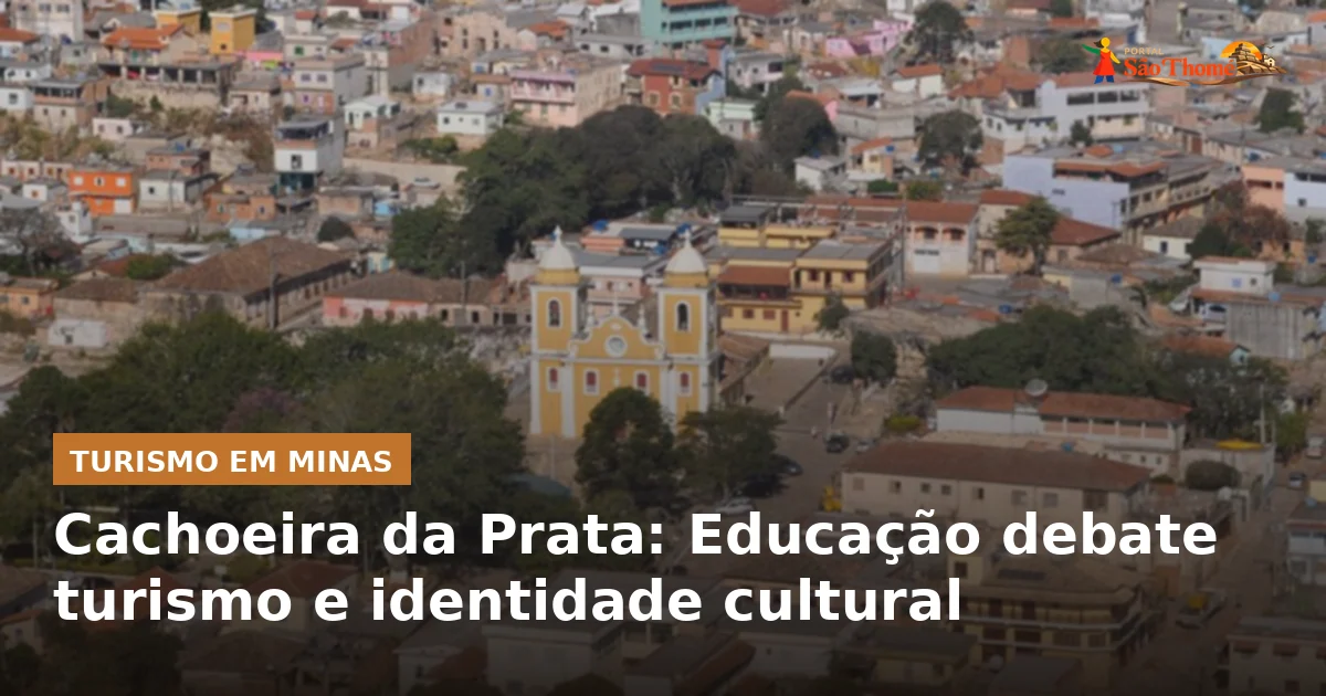 Cachoeira da Prata: Educação debate turismo e identidade cultural