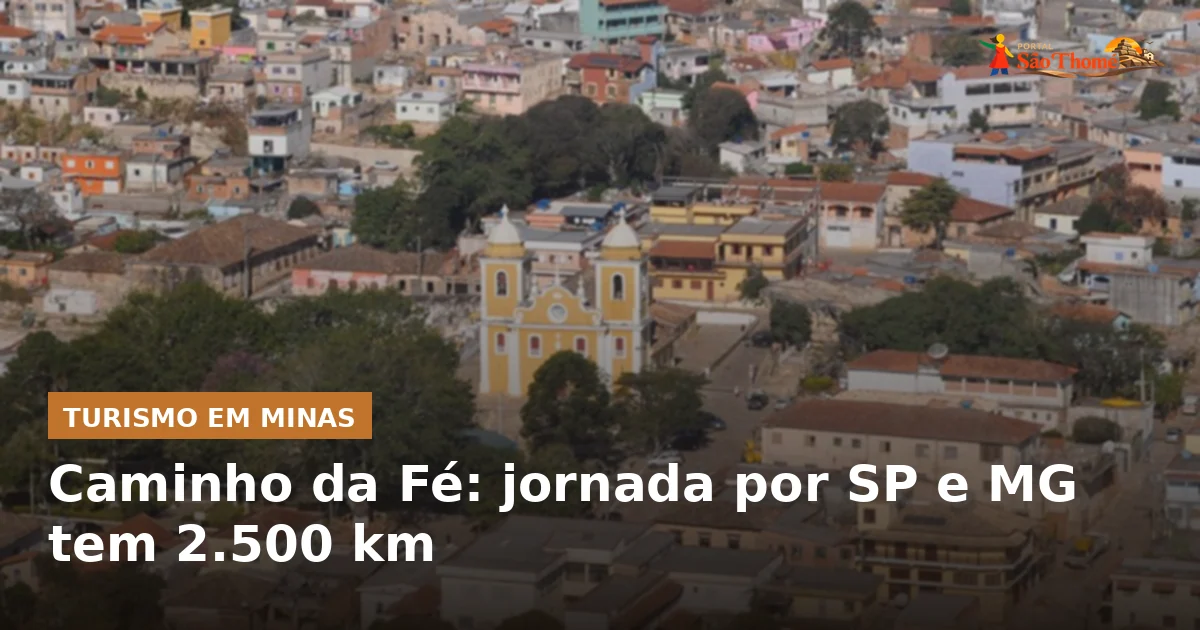 Caminho da Fé: jornada por SP e MG tem 2.500 km