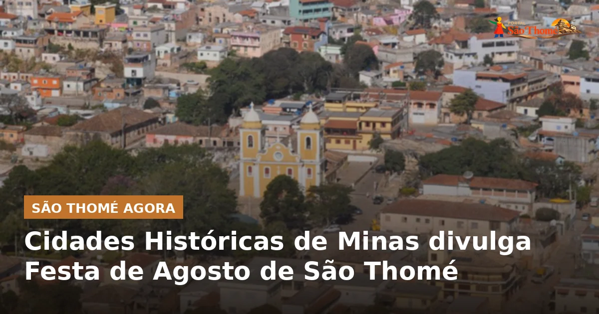 Cidades Históricas de Minas divulga Festa de Agosto de São Thomé