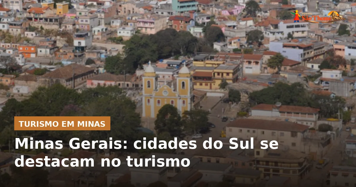 Minas Gerais: cidades do Sul se destacam no turismo