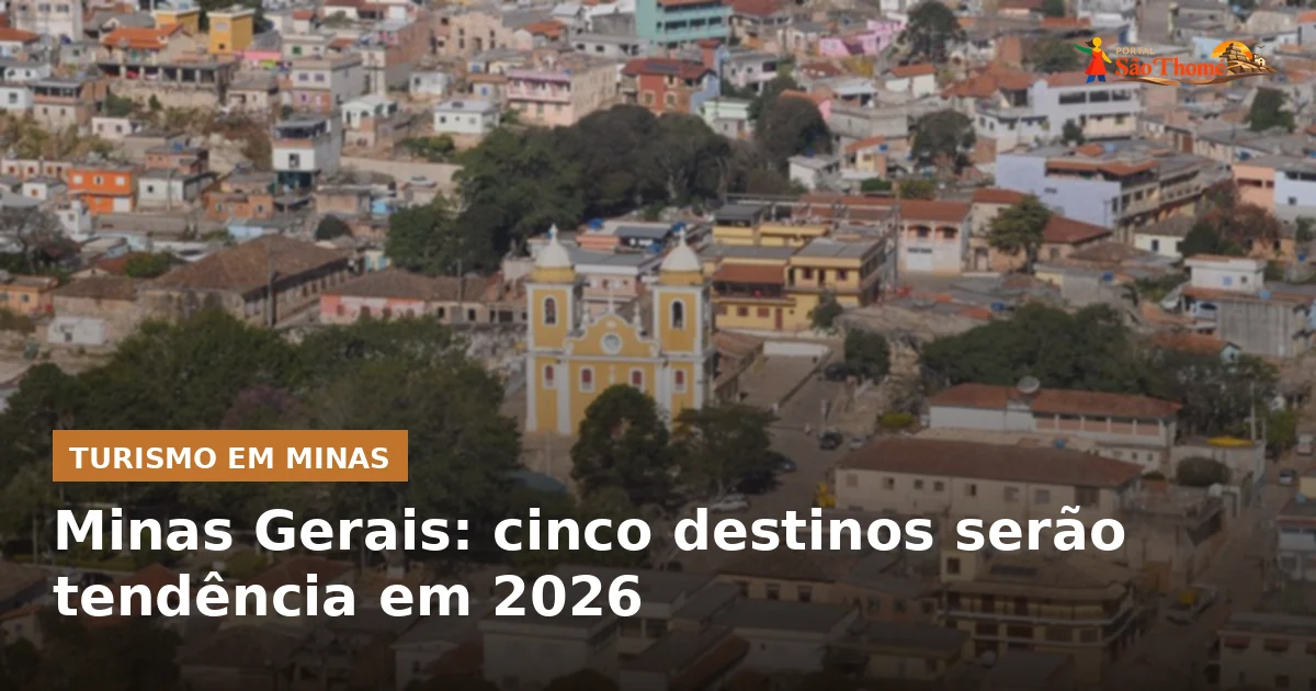 Minas Gerais: cinco destinos serão tendência em 2026