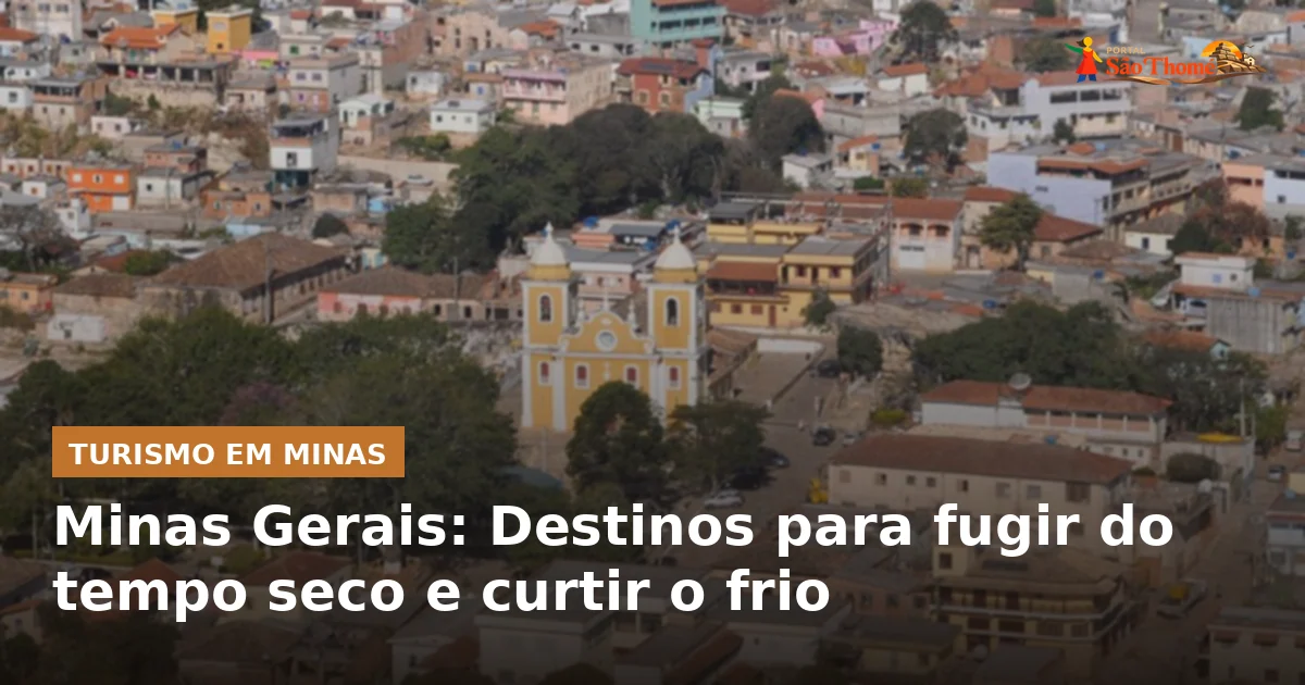 Minas Gerais: Destinos para fugir do tempo seco e curtir o frio