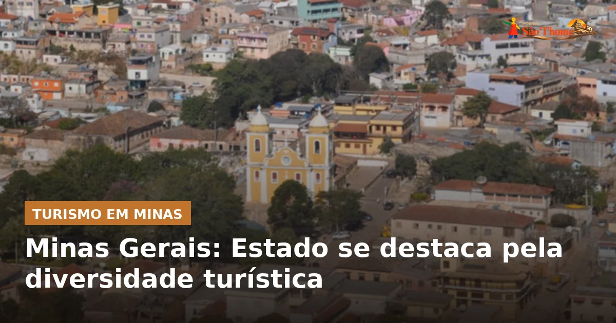 Minas Gerais: Estado se destaca pela diversidade turística