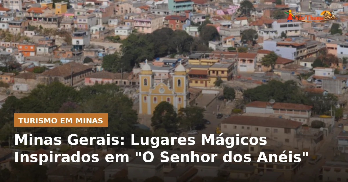 Minas Gerais: Lugares Mágicos Inspirados em "O Senhor dos Anéis"