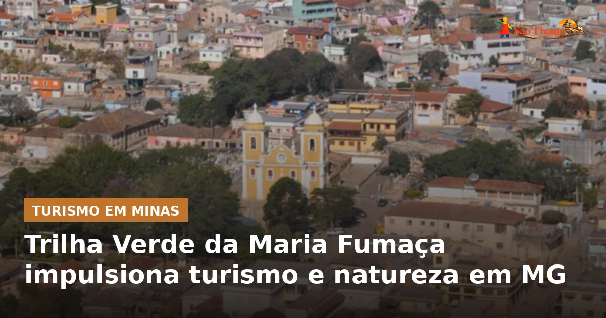 Trilha Verde da Maria Fumaça impulsiona turismo e natureza em MG